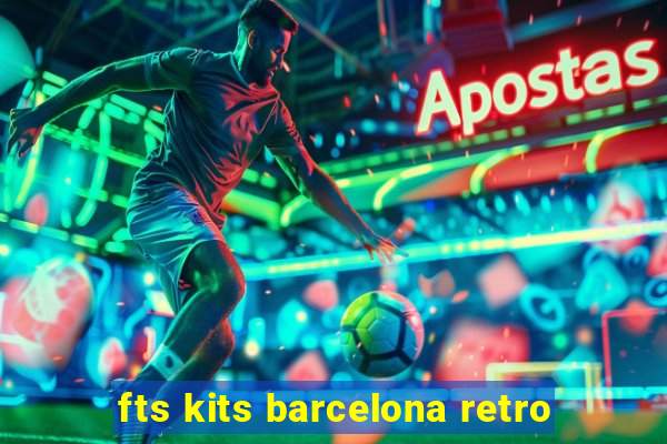 fts kits barcelona retro